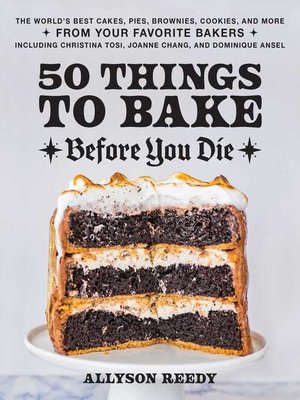 cover image of 50 Things to Bake Before You Die